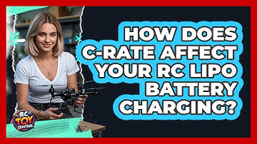 How Does C-rate Affect Your RC LiPo Battery Charging? - RC Toy Central