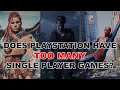 Does PlayStation have too many single player games?