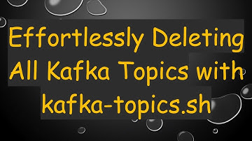 Effortlessly Deleting All Kafka Topics with kafka-topics.sh