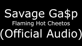 Savage Ga$p Flaming Hot Cheetos (Official Audio)