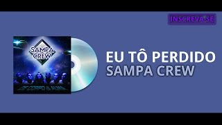 Miniatura de vídeo de "SAMPA CREW - EU TÔ PERDIDO (DE CORPO E ALMA)[ÁUDIO OFICIAL]"