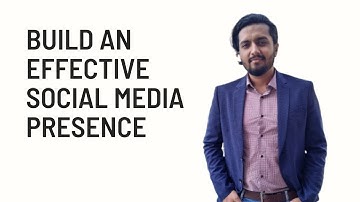How to Build an Effective Social Media Presence | Ask these 8 important questions