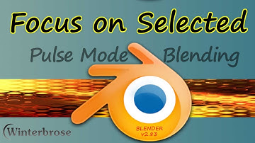 PULSE MODE BLENDING 08: Focus On Selection in Blender v2.83