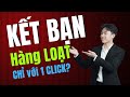 Kết bạn hàng loạt trên facebook | Phần mềm hỗ trợ kết bạn 2025