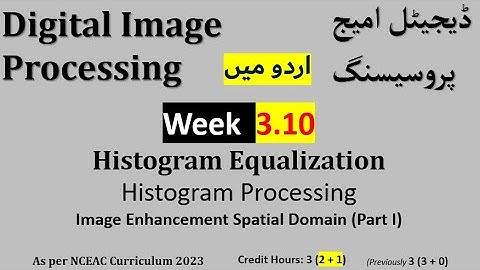 Week 3.10| Histogram Equalization | Histogram Processing |Digital Image Processing