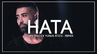 Tan Taşçı - Hata (Yunus Atıcı - Remix) Resimi