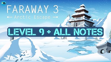 Faraway 3 Arctic Escape: Level 9 + All Notes iOS/Android Walkthrough