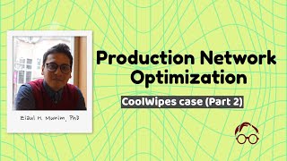 SCM (21): Production Network Optimization | CoolWipes case (part 2)