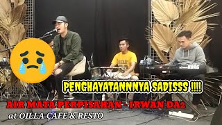 Video thumbnail of "PENGHAYATAN LEBIH MENDALAM 😥😥😥|| IRWAN DA2 || AIR MATA PERPISAHAN || COVER || at Orilla Cafe & Resto"