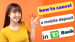 How To Cancel A Mobile Deposit T D Bank 2025  Guide