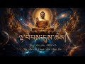 Tibetan matra | Lhabab Duechen | Thần chú Tây Tạng | Âm thanh xoá tan phiền não #mantra