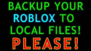 Backup your Roblox Files PLEASE! - Roblox Studios