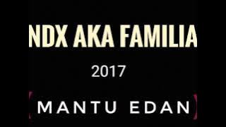 NDX aka familia _Mantu Edan