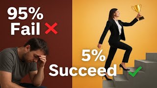 Why 95% Fail in Life & 5% Succeed – Success Mindset Explained