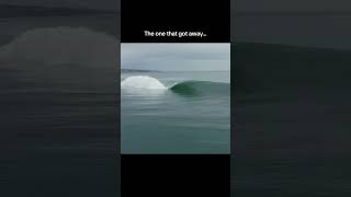 When The Best Wave Of Your Life Goes Unridden