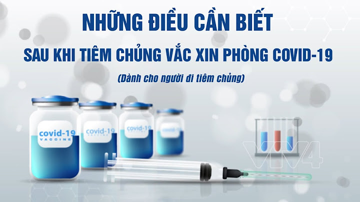 Những điều cần biết sau khi tiêm vaccine covid-19