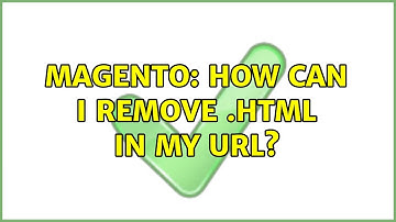 Magento: How can i remove .html in my URL? (2 Solutions!!)