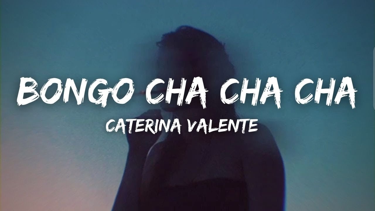 Caterina Valente Bongo Cha Cha Cha Lyrics Bongo la bongo cha