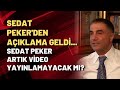 Sedat Peker'den açıklama geldi... Sedat Peker artık video yayınlamayacak mı?