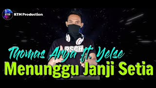 DJ MENUNGGU JANJI SETIA - THOMAS ARYA Ft YELSE REMIX FULLBASS TERBARU 2020 Ton Tomy Remix