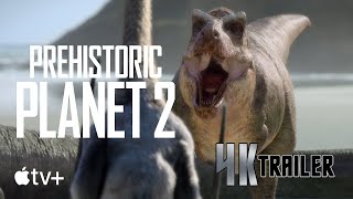 PREHISTORIC PLANET - SEASON 2 (2023) Trailer [4K Ultra HD] | Upscale Engine | Apple TV+