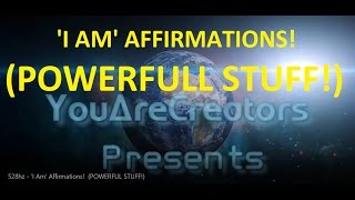 528hz   'I Am' Affirmations!  POWERFUL STUFF!