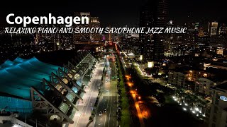 Slow Late Night Jazz 🌙 Smooth Saxophone &amp; Soft Jazz Music in Copenhagen Nights for Deep Sleep