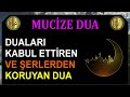 DUALARI KABUL ETTİREN, DÜŞMAN VE ŞERLERDEN KORUYAN DUA