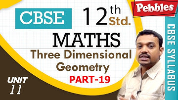 CBSE Class 12th std Maths | Three Dimensional Geometry | Part - 19