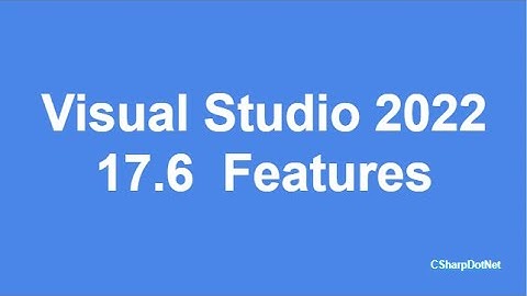 Visual Studio 2022 17.6 Features
