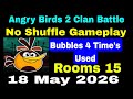 Angry Birds 2 Clan Battle Today 18 May 2026 No Shuffle 