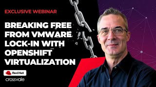 Exclusive Webinar: Explore Your Options VMware Alternatives w/ OpenShift Virtualization | Crossvale