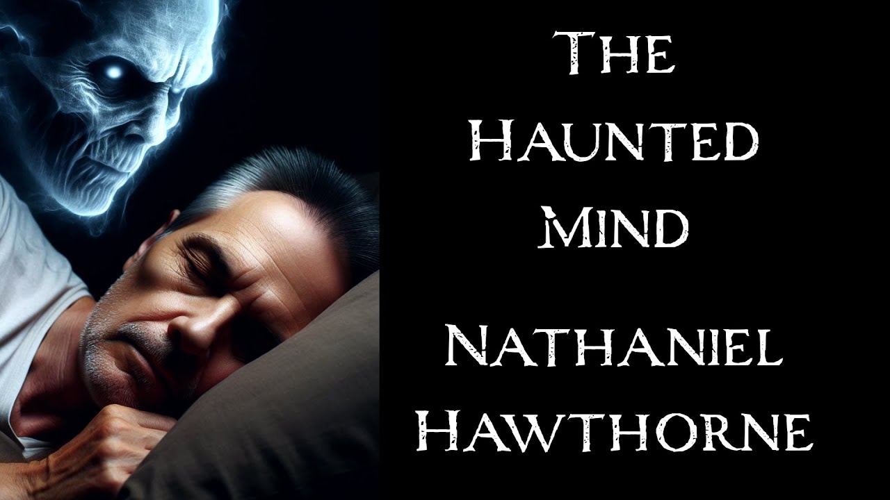 The Haunted Mind by Nathaniel Hawthorne | An Audiobook Narration