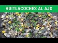 Huitlacoches tiernos al ajo.- RecetasdeLuzMa