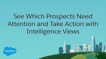 See Which Prospects Need Attention and Take Action with Intelligence Views