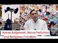 Azaan Judgment, Noise Pollution and Religious Freedom : Faizan Mustafa