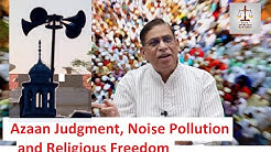 Azaan Judgment, Noise Pollution and Religious Freedom : Faizan Mustafa