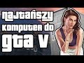 Jaki komputer do GTA V online? 🤔 | TANIE GRANIE 4.0