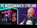 🔴PC MATCHMAKER LIVE! Helping You Find the Best Pre-Built Gaming PC for Your Budget