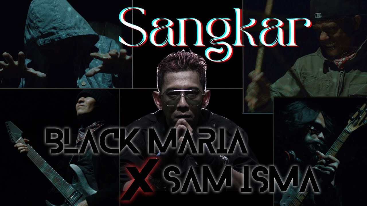 BLACK MARIA ft SAM ISMA - SANGKAR (Official Music Video) - YouTube