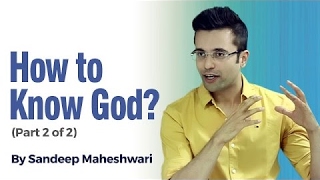 Part 2 of 2   How to know God By Sandeep Maheshwari in Hindi