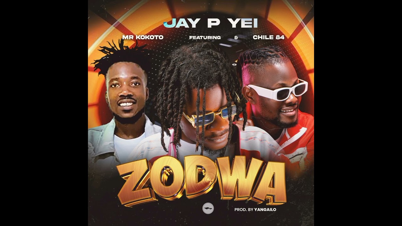 Jay P Yei ft Chile 84 & Mr Kokoto _Zodwa (prod by Yangailo x K Shecks)