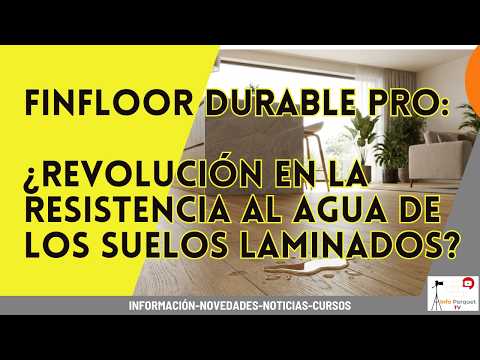 Finfloor Durable Pro: ¿revolución en la resistencia al agua de los suelos laminados?