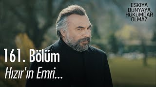 Hızır'ın emri... - Eşkıya Dünyaya Hükümdar Olmaz 161. Bölüm