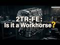 Toyota's 2TR-FE Engine: Why Toyota Owners SWEAR By It