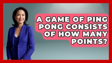 A Game of Ping Pong Consists of How Many Points? - The Racket Xpert