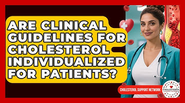 Are Clinical Guidelines for Cholesterol Individualized for Patients? - Cholesterol Support Network