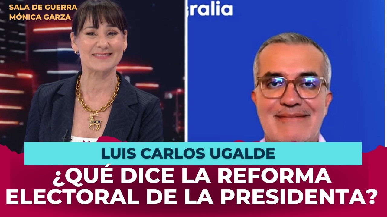 ¿Qué dice la REFORMA ELECTORAL de la presidenta? | Luis Carlos Ugalde con Mónica Garza