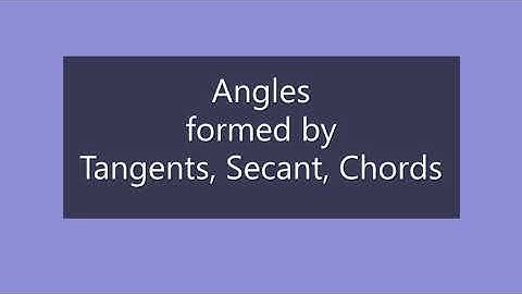 Angles formed by Tangents, Secant, Chords +