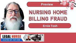Nursing Home Fraud Tactics and Legal Challenges with Ernie Tosh Preview with Pat Iyer